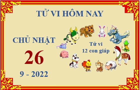 Xem chi tiết tử vi hôm nay Thứ Hai ngày 26/9/2022: Dậu công việc thuận lợi, Ngọ vướng nhiều rắc rối