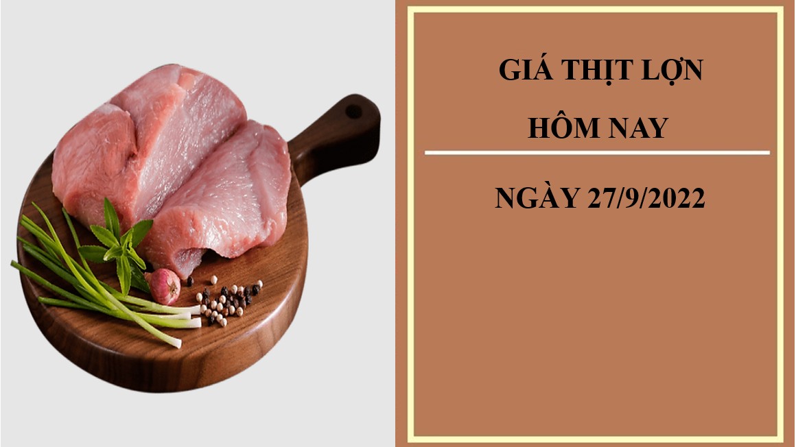 Giá thịt lợn hôm nay 27/9/2022: Tiếp tục đứng yên tại Công ty Thực phẩm bán lẻ