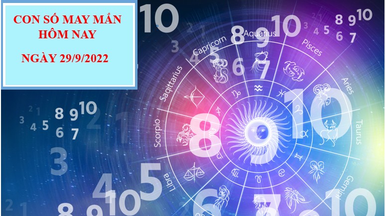 Con số may mắn hôm nay 29/9/2022 theo 12 con giáp