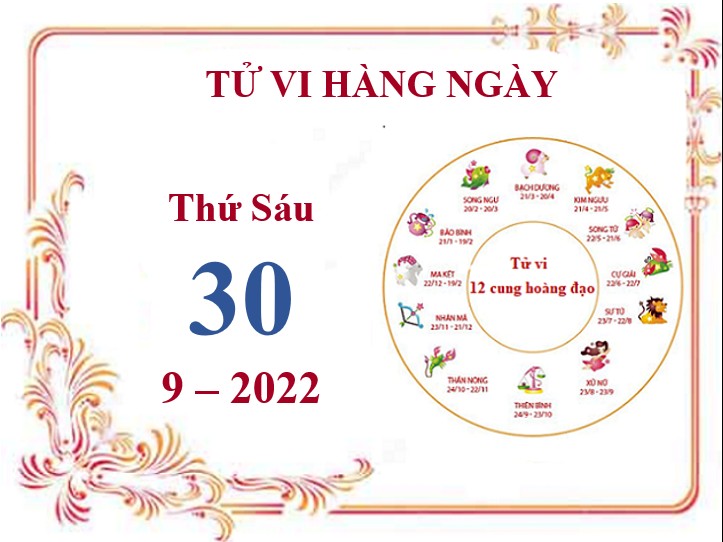 Xem tử vi 12 cung hoàng đạo hôm nay Thứ Sáu ngày 30/9/2022: Song Ngư tài chính dư dả, Bạch Dượng gặp khó khăn