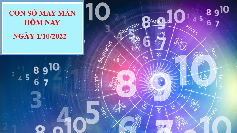 Con số may mắn hôm nay 1/10/2022 theo 12 con giáp