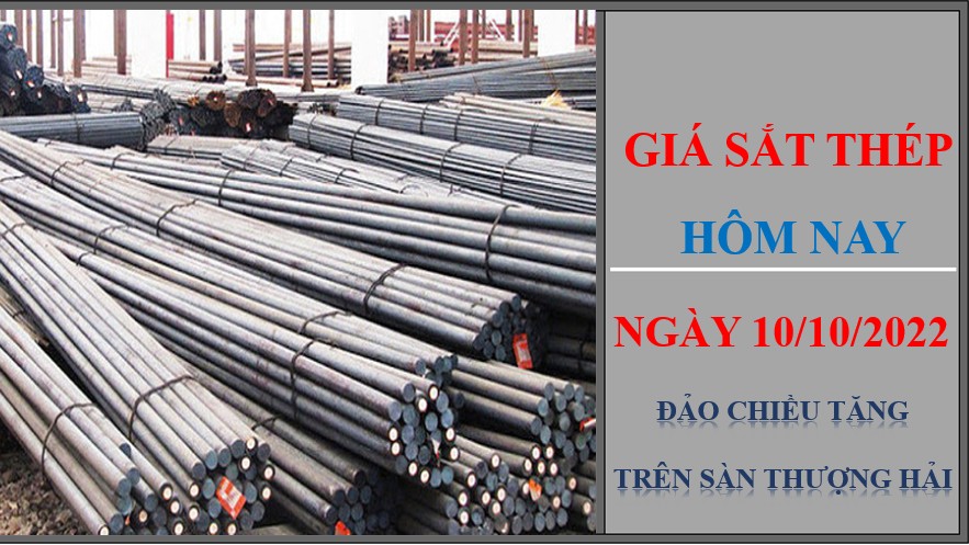 Giá sắt thép hôm nay 10/10/2022: Đảo chiều tăng trên Sàn Thượng Hải