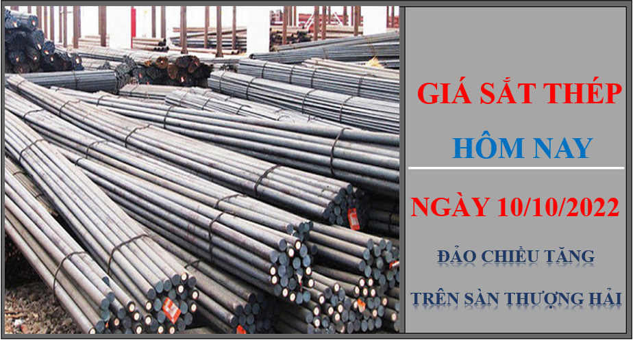 Giá sắt thép hôm nay 10/10/2022: Đảo chiều tăng trên Sàn Thượng Hải