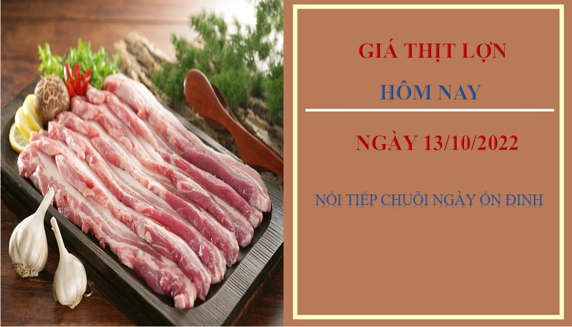 Giá thịt lợn hôm nay 13/10/2022: Nối tiếp chuỗi ngầy ổn định