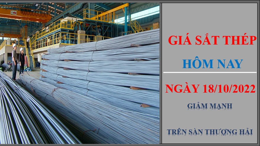 Giá sắt thép hôm nay 18/10/2022: Giảm mạnh trên Sàn Thượng Hải