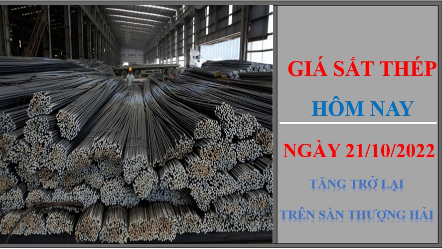 Giá sắt thép hôm nay 21/10/2022: Tăng trở lại trên Sàn Thượng Hải