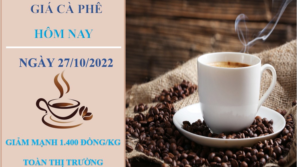 Giá cà phê hôm nay 27/10/2022: Giảm sâu toàn thị trường