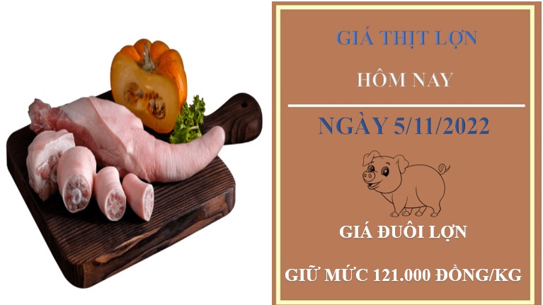 Giá thịt lợn hôm nay 5/11/2022: Đuôi lợn giữ mức 121.000 đồng/kg