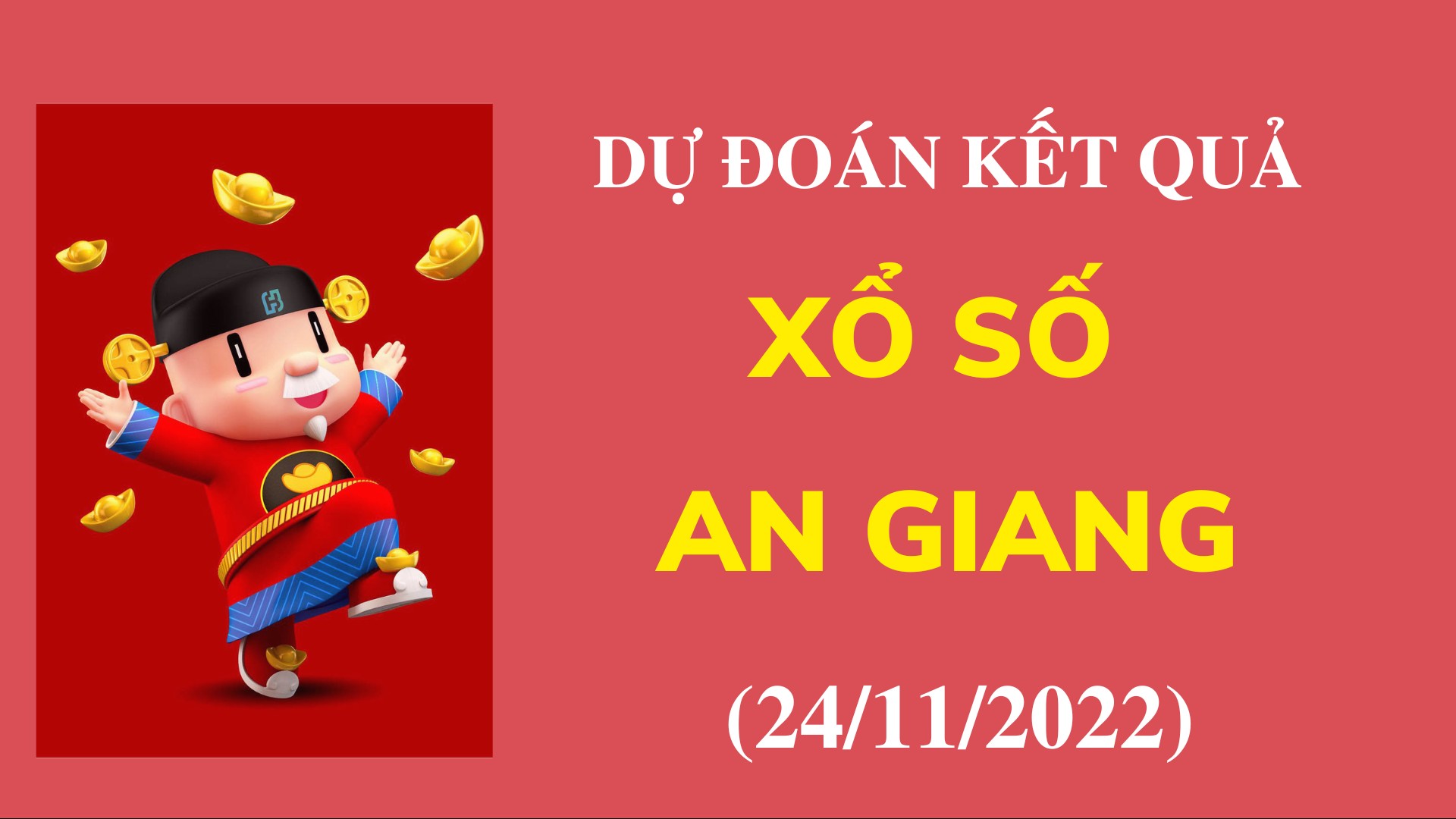 Dự đoán kết quả Xổ số An Giang mới nhất ngày 24/11/2022