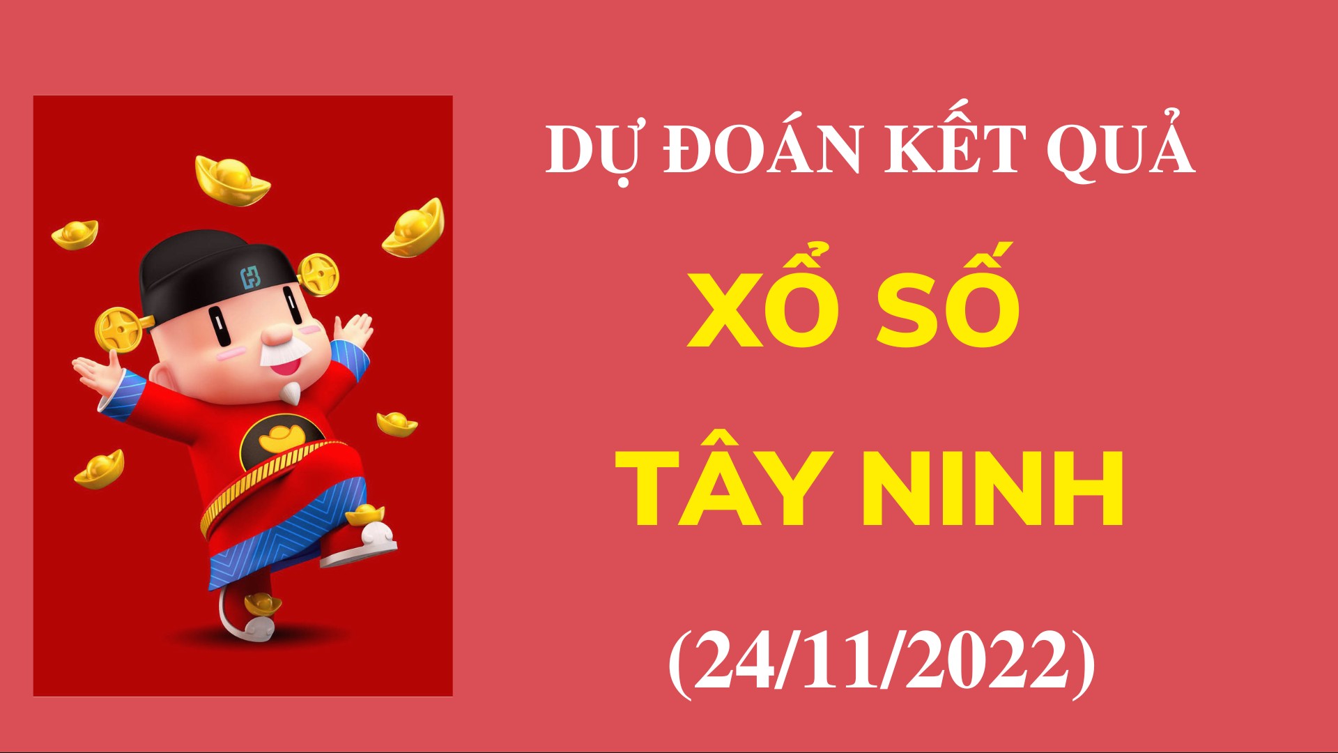 Dự đoán kết quả Xổ số Tây Ninh mới nhất ngày 24/11/2022