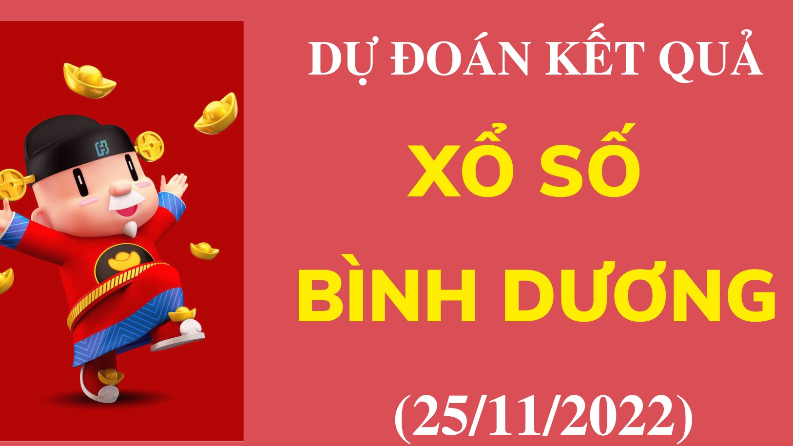 Dự đoán kết quả Xổ số Bình Dương mới nhất ngày 25/11/2022