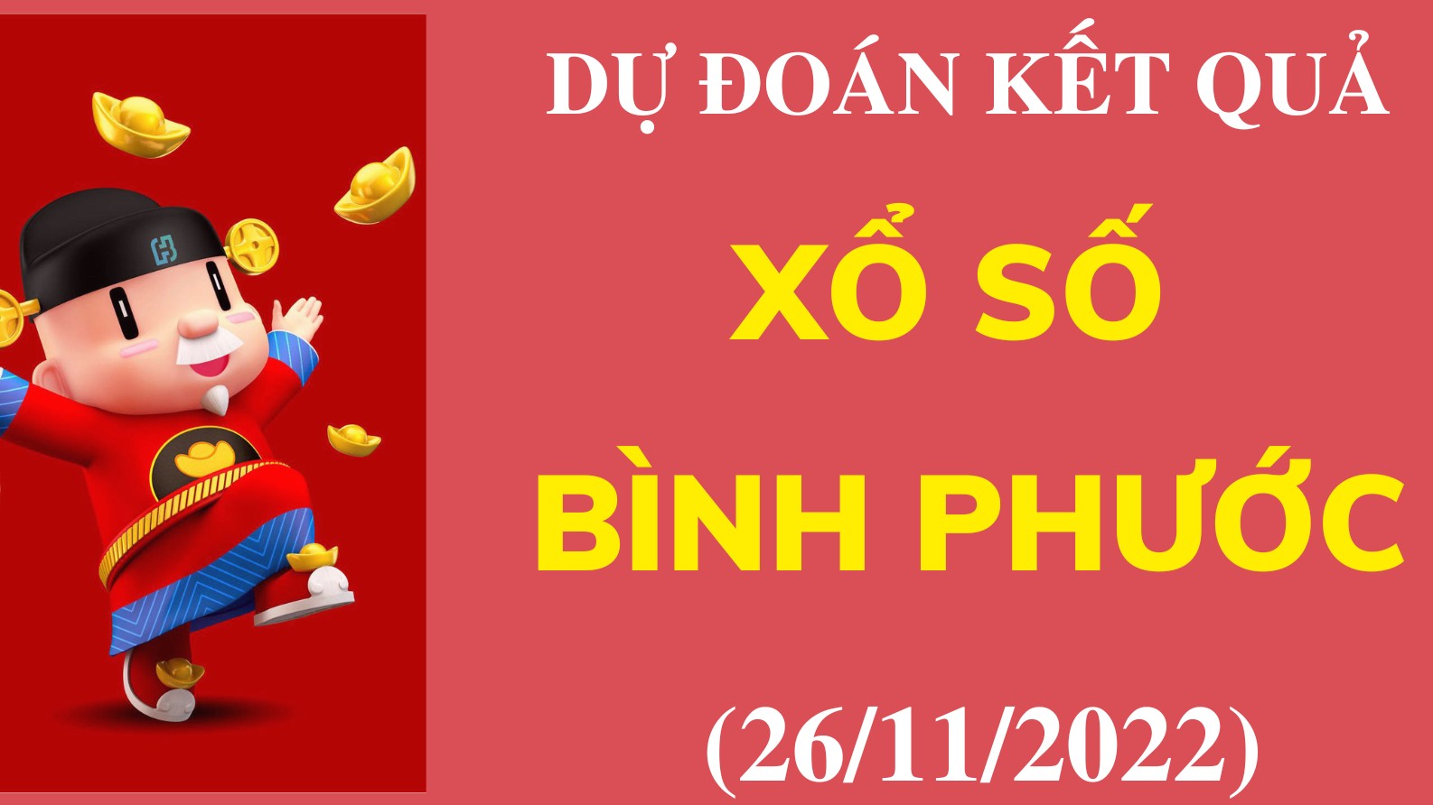Dự đoán kết quả Xổ số Bình Phước mới nhất ngày 26/11/2022