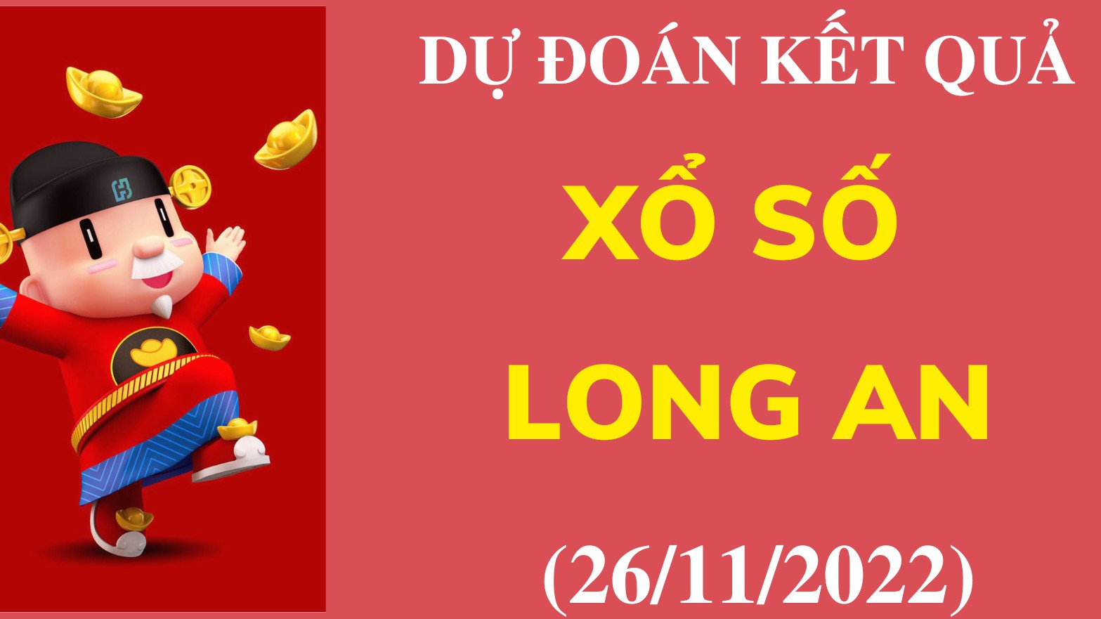 Dự đoán kết quả Xổ số Long An mới nhất ngày 26/11/2022
