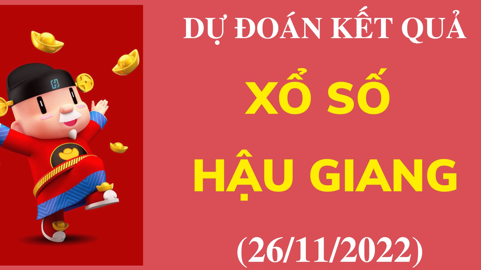 Dự đoán kết quả Xổ số Hậu Giang mới nhất ngày 26/11/2022