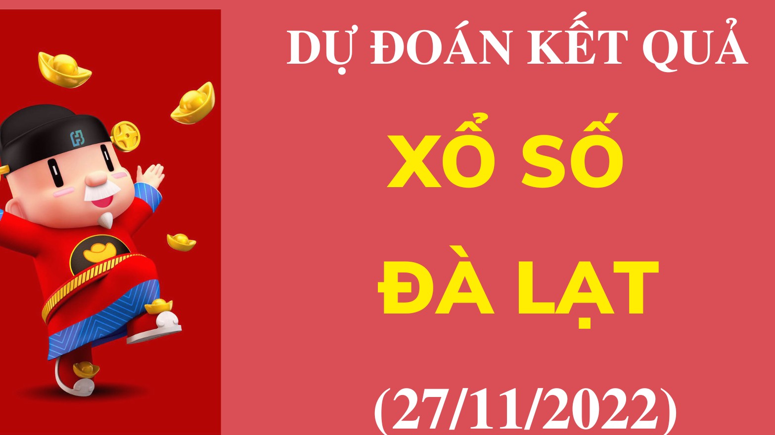 Dự đoán kết quả Xổ số Đà Lạt mới nhất ngày 27/11/2022