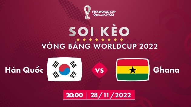 Hàn Quốc vs Ghana 20h00 ngày 28/11/2022, World Cup 2022