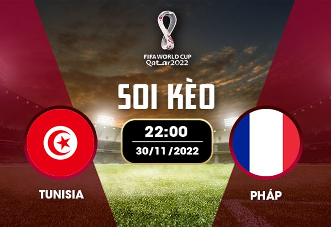 Tunisia vs Pháp 22h00 ngày 30/11/2022, World Cup 2022