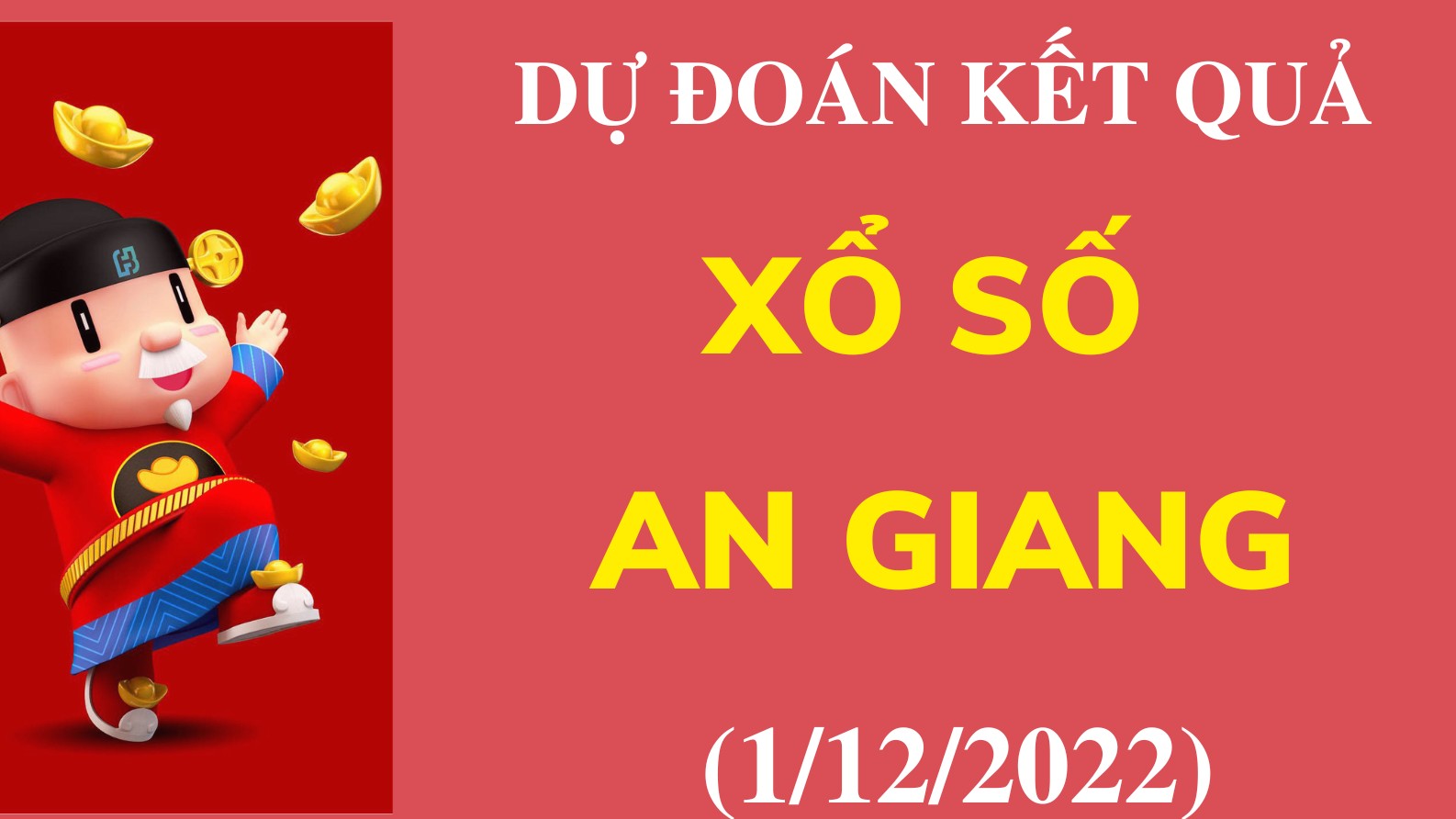 Dự đoán kết quả Xổ số An Giang mới nhất ngày 1/12/2022