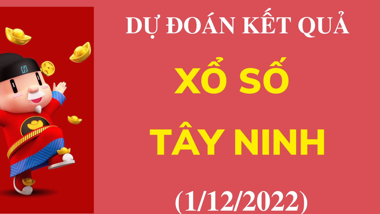 Dự đoán kết quả Xổ số Tây Ninh mới nhất ngày 1/12/2022