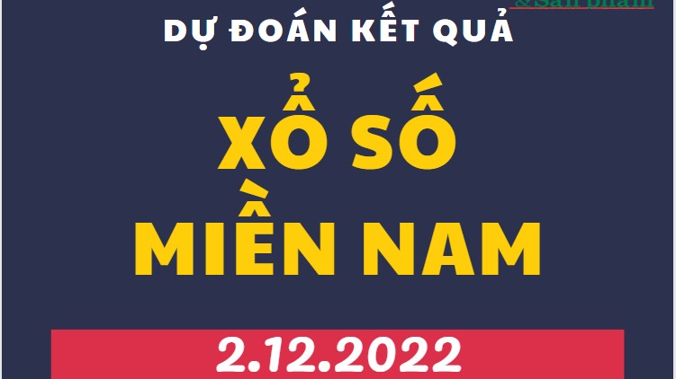 Dự đoán kết quả Xổ số miền Nam mới nhất hôm nay 2/12/2022