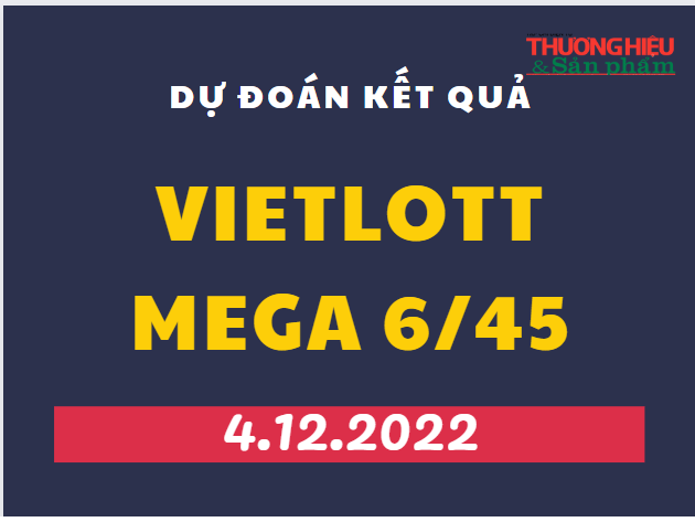 Dự đoán kết quả Vietlott Mega 6/45 mới nhất ngày 4/12/2022​​​​​​​