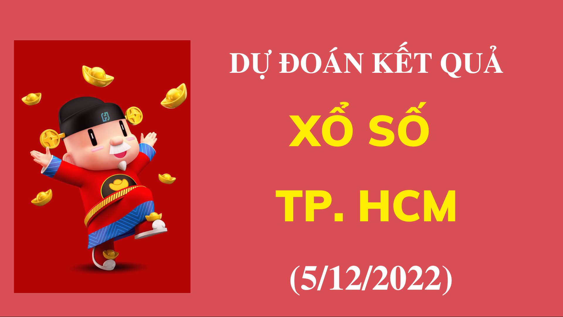 Dự đoán kết quả Xổ số TP. HCM mới nhất ngày 5/12/2022