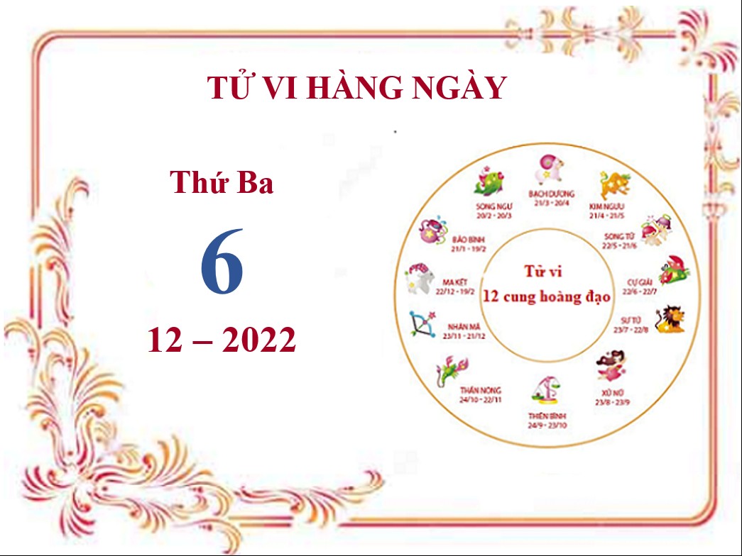 Xem tử vi 12 cung hoàng đạo hôm nay Thứ Ba ngày 6/12/2022: Song Ngư tài chính khởi sắc, Bạch Dương dễ vướng phải rắc rối