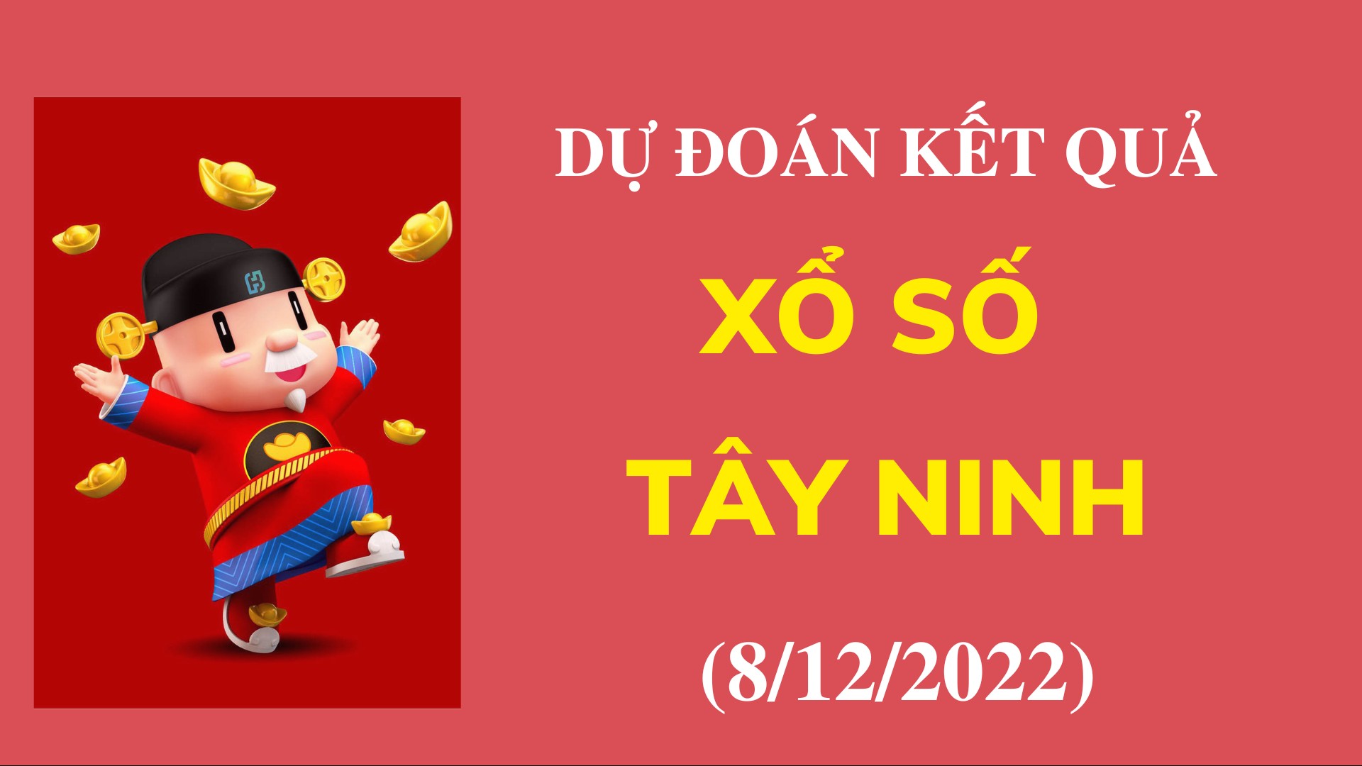 Dự đoán kết quả Xổ số Tây Ninh mới nhất ngày 8/12/2022