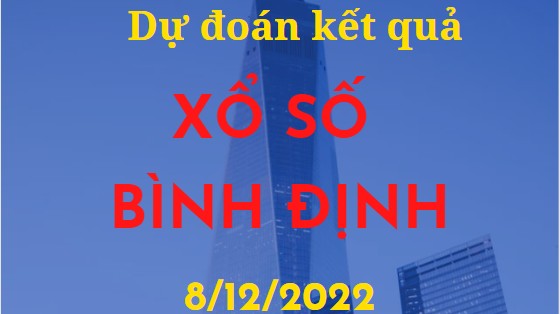 Dự đoán kết quả Xổ số Bình Định mới nhất ngày 8/12/2022
