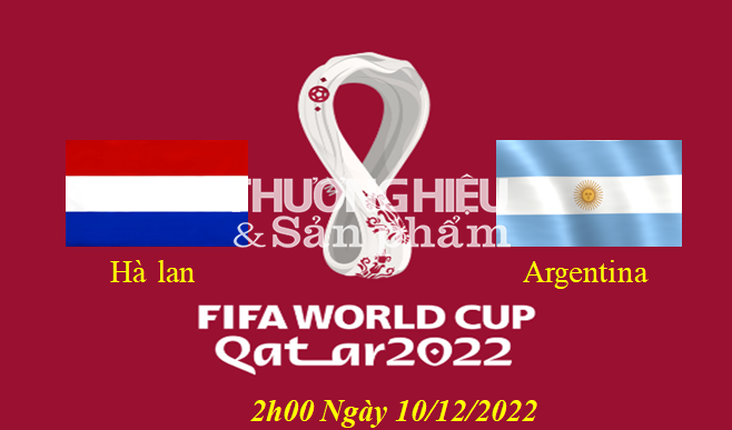 Hà Lan vs Argentina 2h00 ngày 10/12/2022, World Cup 2022