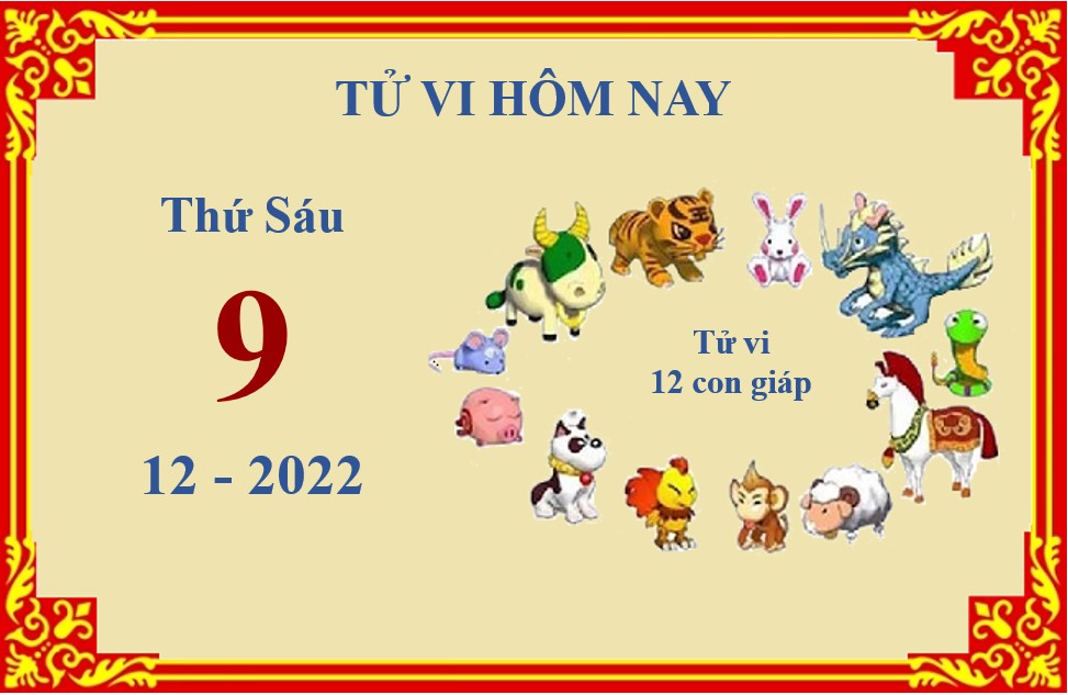 Xem chi tiết tử vi hôm nay Thứ Sáu ngày 9/12/2022: Thìn công việc suôn sẻ, Hợi cần phải cẩn thận hơn