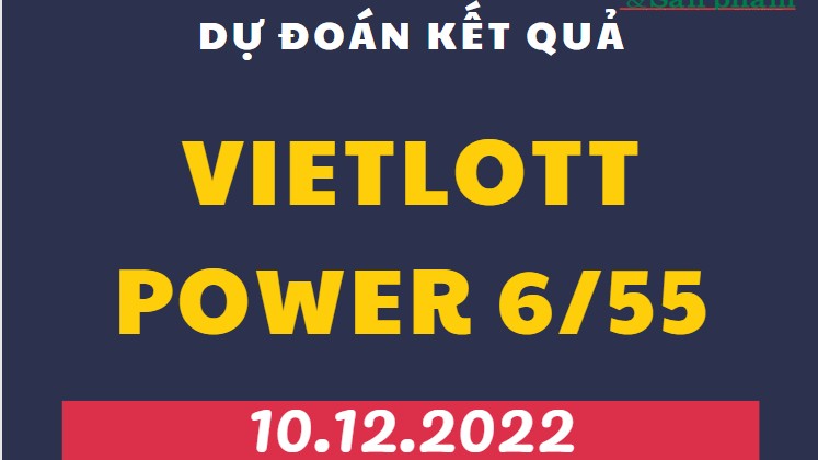Dự đoán kết quả Vietlott Power 6/55 ngày 10/12/2022