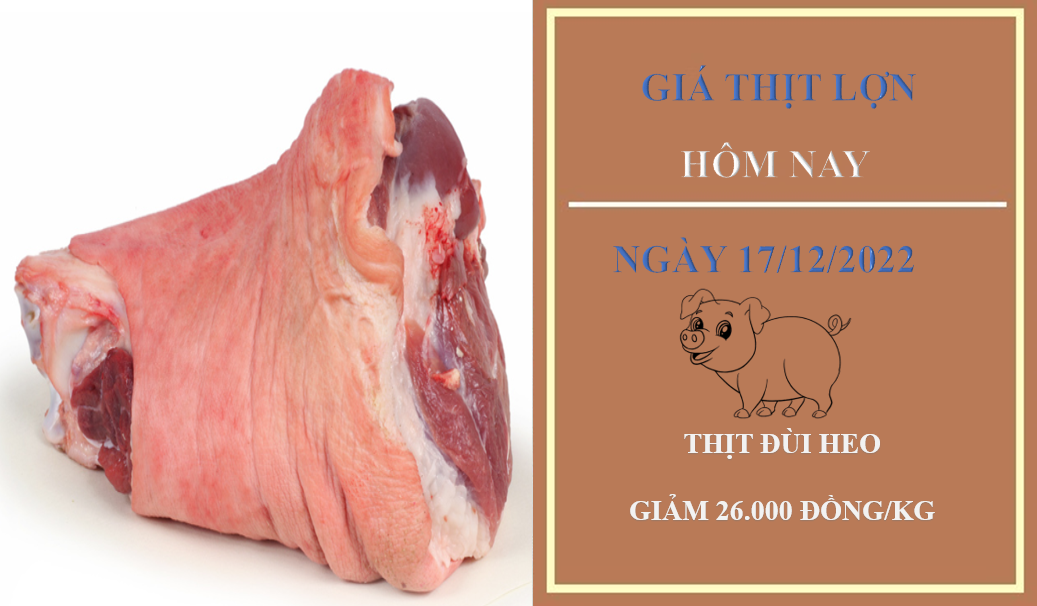 Giá thịt heo hôm nay 17/12/2022: Giảm 22.000 - 32.000 đồng/kg tại WinMart