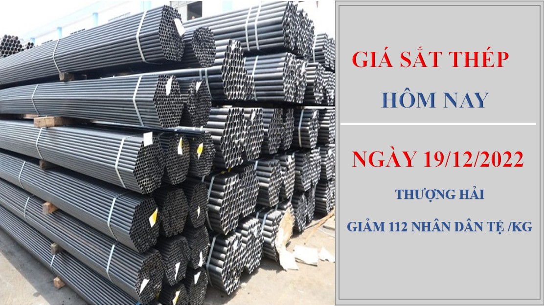 Giá sắt thép hôm nay 19/12/2022: Thượng Hải giảm mạnh hơn 112 nhân dân tệ