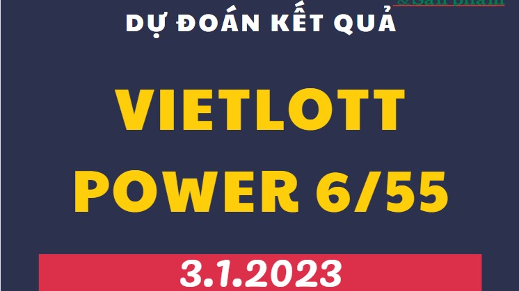 Dự đoán kết quả Vietlott Power 6/55 ngày 3/1/2023