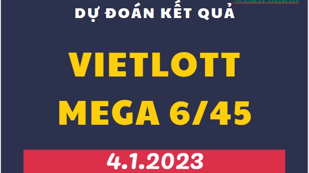 Dự đoán kết quả Vietlott Mega 6/45 ngày 4/1/2023