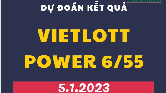 Dự đoán kết quả Vietlott Power 6/55 ngày 5/1/2023