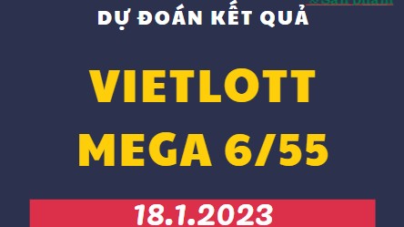 Dự đoán kết quả Vietlott Mega 6/45 mới nhất ngày 18/1/2023