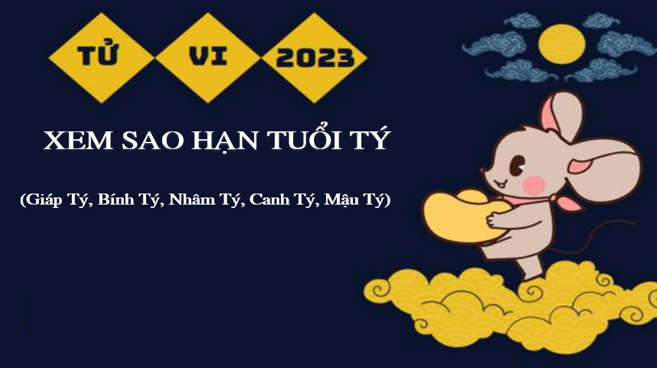 Xem sao hạn tuổi Tý năm 2023: Chi tiết sao hạn tuổi Giáp Tý, Bính Tý, Nhâm Tý, Canh Tý, Mậu Tý