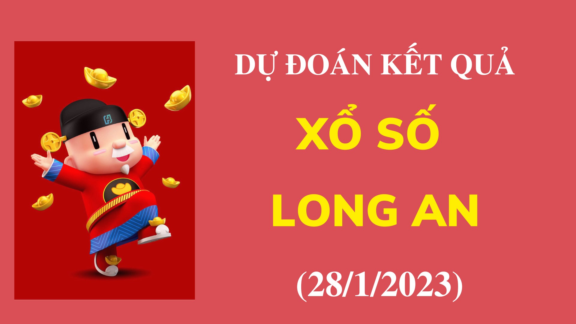 Dự đoán kết quả Xổ số Long An ngày 28/1/2023