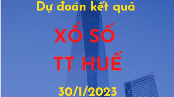 Dự đoán kết quả Xổ số TT Huế ngày 30/1/2023
