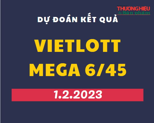 Dự đoán kết quả Vietlott Mega 6/45 mới nhất ngày 1/2/2023
