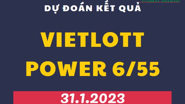 Dự đoán kết quả Vietlott Power 6/55 mới nhất ngày 31/1/2023