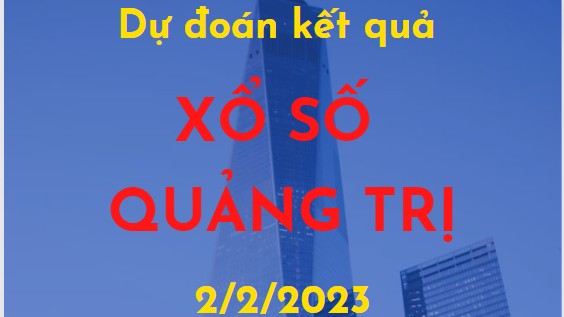 Dự đoán kết quả Xổ số Quảng Trị ngày 2/2/2023