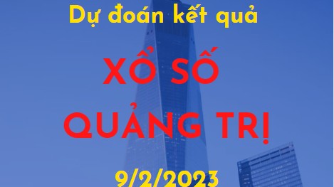 Dự đoán kết quả Xổ số Quảng Trị ngày 9/2/2023