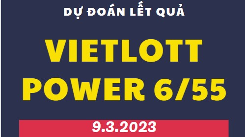 Dự đoán kết quả xổ số Power 6/55 mới nhất ngày 9/3/2023