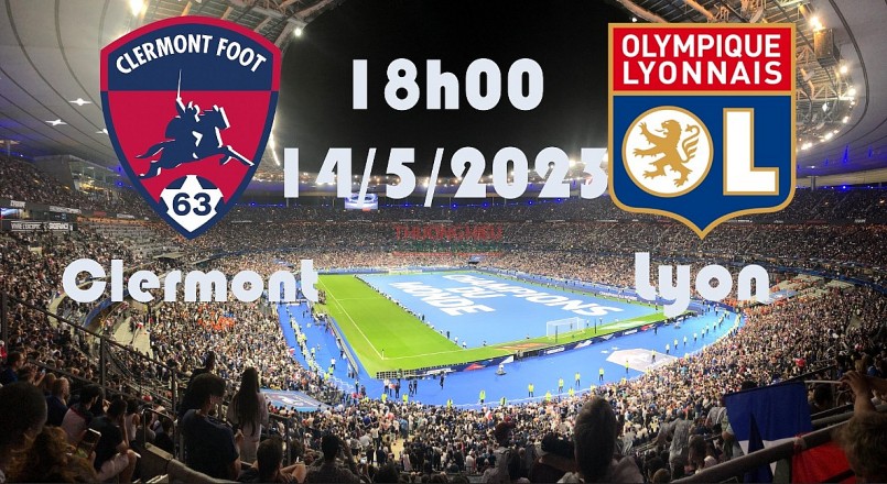 Clermont Foot vs Lyon 18h00 ngày 14/5/2023, vòng 35 Ligue 1