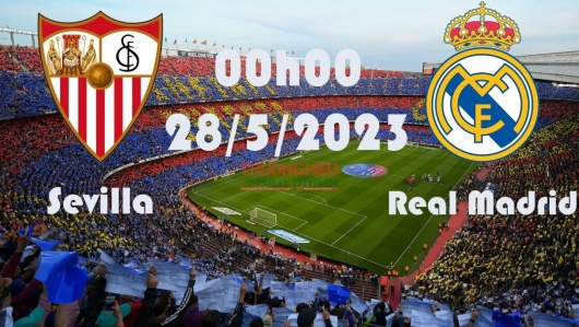 Sevilla vs Real Madrid 00h00 ngày 28/5/2023, vòng 37 La Liga