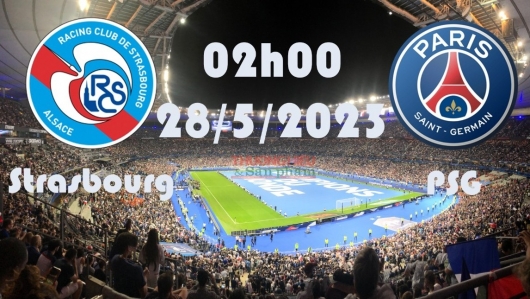 Strasbourg vs PSG 02h00 ngày 28/5/2023, vòng 37 Ligue 1