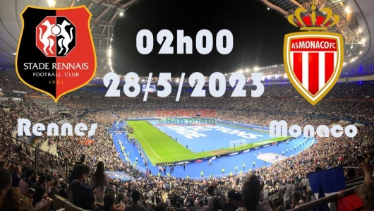 Rennes vs Monaco 02h00 ngày 28/5/2023, vòng 37 Ligue 1